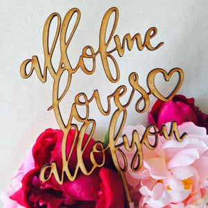 All of me loves all of you Cake Topper - SugarBooCakeToppersWeddingSugarBooBespokeGiftsSugarBooCakeToppers
