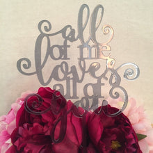 All of me loves all of you V2 - SugarBooCakeToppersWeddingSugarBooBespokeGiftsSugarBooCakeToppers